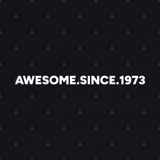 Awesome Since 1973 (White) by yoveon